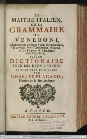 Le Maitre Italien, Ou La Grammaire De Veneroni : Augmentée de plusieurs Regles très necessaires, & corrigée selon l'Ortographe moderne & la plus pure de l'Academie della Crusca