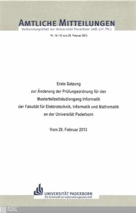 Erste Satzung zur Änderung der Prüfungsordnung für den Masterteilzeitstudiengang Informatik der Fakultät für Elektrotechnik, Informatik und Mathematik an der Universität Paderborn : vom 28. Februar 2013