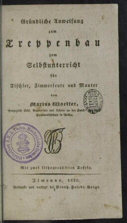 Gründliche Anweisung zum Treppenbau zum Selbstunterricht für Tischler, Zimmerleute und Maurer