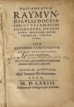 Testamentvm Raymvndi Lvlli Doctissimi Et Celeberrimi Philosophi, Dvobvs Libris Vniuersam Artem Chymicam Complectens