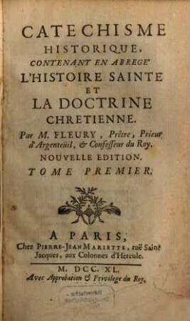 Catechisme Historique : Contenant En Abregé L'Histoire Sainte Et La Doctrine Chretienne. 1