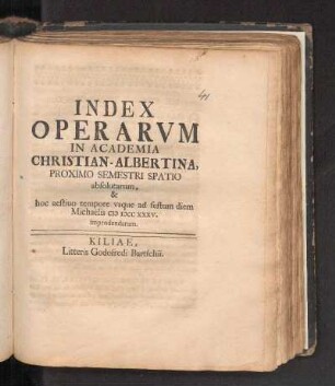 SS 1735: Index Operarvm In Academia Christian-Albertina, Proximo Semestri Spatio absolutarum, et hoc aestiuo tempore vsque ad festum diem Michaëlis MDCCXXXV. impendendarum