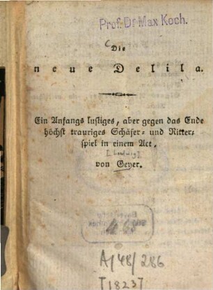 Die neue Delila : Ein Anfangs lustiges, aber gegen das Ende höchst trauriges Schäfer- und Ritterspiel in einem Act