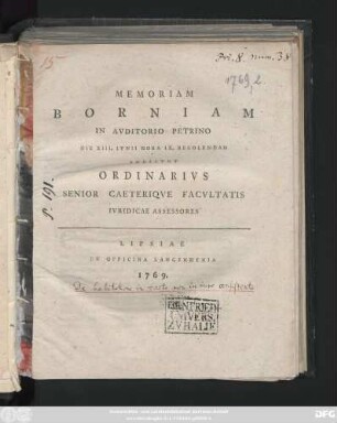 Memoriam Borniam In Avditorio Petrino Die XIII. Ivnii Hora IX. Recolendam Indicvnt Ordinarivs Senior Caeteriqve Facvltatis Ivridicae Assessores