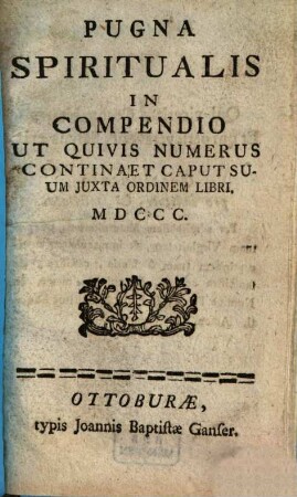 Pugna Spiritualis In Compendio : Ut Quivis Numerus Contina Et Caput Suum Juxta Ordinem Libri