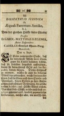 III. Dissertatio Iuridica de Aequali Parentum Auxilio, d. i. Von der gleichen Hülffe derer Eltern/ Praeses D. Carol. Matthias Daegener, ...