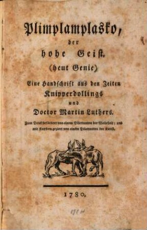 Plimplamplasko, der hohe Geist (heut Genie) : Eine Handschrift aus den Zeiten Knipperdollings und Doctor Martin Luthers