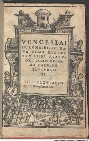 VENCESLAI PHILOMATHIS DE NOVA DOMO MVSICORVM LIBRI QVATVOR, COMPENDIOSO CARMINE ELVCVBRATI
