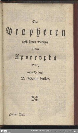 Die Propheten nebst denen Büchern, so man Apocrypha nennet, verdeutscht durch D. Martin Luther