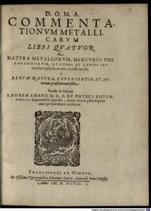Commentationvm Metallicarvm Libri Qvatvor de Natvra Metallorvm, Mercvrio Philosophorvm, Azotho, Et Lapide Sev tinctura physicorum conficienda