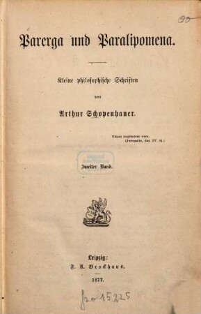 Arthur Schopenhauer's sämmtliche Werke. 6,2, Parerga und Paralipomena ; Bd. 2 : kleine philosophische Schriften