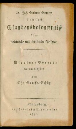 D. Joh. Salomo Semlers letztes Glaubensbekenntniß über natürliche und christliche Religion