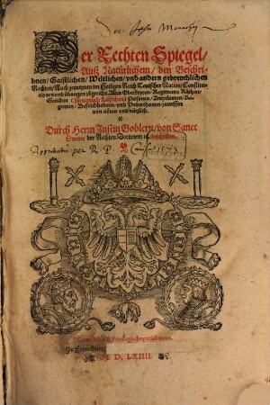 Der Rechten Spiegel : Auß Natürlichen, den Beschribnen, Gaistlichen, Weltlichen, vnd andern gebreuchlichen Rechten, ... ; Allen Oberleyten, Regiments-Räthen, ... von nöten vnd nützlich