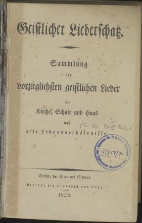 Geistlicher Liederschatz: Sammlung der vorzüglichsten geistlichen Lieder für Kirche, Schule und Haus und alle Lebensverhältnisse