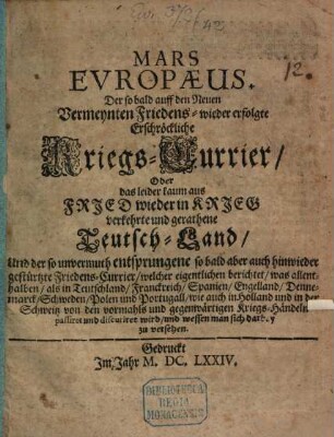 Mars Europaeus : Der so bald auff den vermeinten Friedens- wieder erfolgte Kriegs-Curier