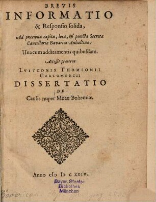 Brevis Informatio & Responsio solida, Ad præcipua capita, loca, & puncta Secretæ Cancellariæ Bavarico-Anhaltinæ : Una cum additamentis quibusdam