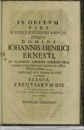 In Obitum Viri ... Johannis Henrici Ernesti .... Exhibita A Scholae Collegis
