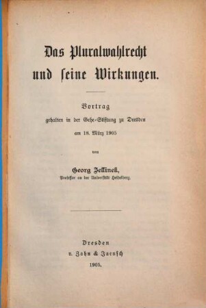 Das Pluralwahlrecht und seine Wirkungen : Vortrag gehalten in der Gehe-Stiftung zu Dresden am 18. März 1905
