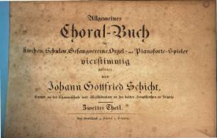 Allgemeines Choral-Buch für Kirchen, Schulen, Gesangvereine, Orgel- und Pianoforte-Spieler vierstimmig gesetzt. 2. (1819). - S. 166 - 354