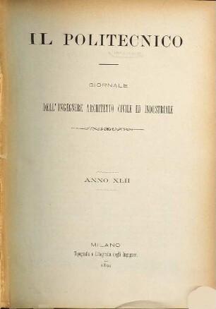 Il politecnico : giornale dell'ingegnere architetto civile ed industriale. 1894,[1] = A. 42, Testo