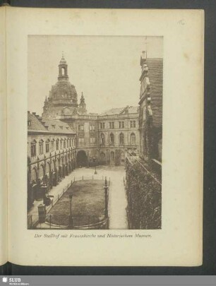 Ehem. Residenzschloß Dresden. Der Stallhof mit Frauenkirche und Historischen Museum