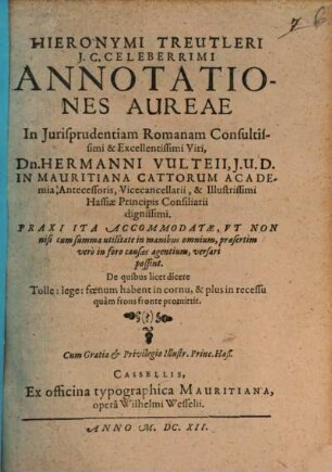 Annotationes aureae in Iurisprudentiam Romanam ... Hermanni Vulteii