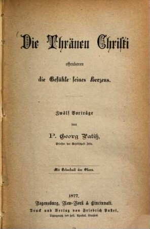 Die Thränen Christi offenbaren die Gefühle seines Herzens : zwölf Vorträge