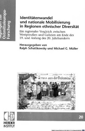 Identitätenwandel und nationale Mobilisierung in Regionen ethnischer Diversität : ein regionaler Vergleich zwischen Westpreußen und Galizien am Ende des 19. und Anfang des 20. Jahrhunderts