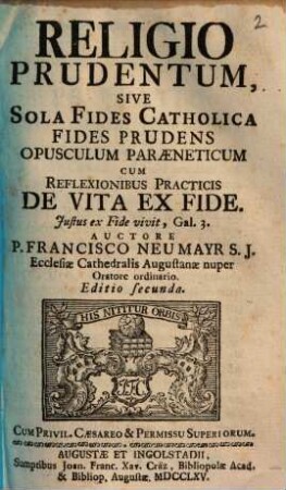 Religio Prudentum, Sive Sola Fides Catholica Fides Prudens : Opusculum Paraeneticum Cum Reflexionibus Practicis De Vita Ex Fide