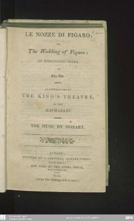 Le Nozze di Figaro, or, The Wedding of Figaro : an heroi-comic opera, in two acts ; as represented at The King's Theatre, in the Haymarket ; [Textbuch]