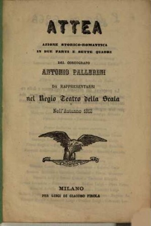 Attea : azione storico-romantica in due parti e sette quadri ; da rappresentarsi nel Regio Teatro della Scala nell'autunno 1863