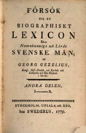 Försök Til Et Biographiskt Lexicon öfver Namnkunnige och Lärde Svenske Män, 2. I - R