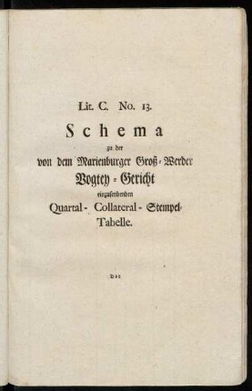 Lit. C. No. 13. Schema zu der von dem Marienburger Groß-Werder Vogtey-Gericht einzusendenden Quartal- Collateral- Stempel- Tabelle