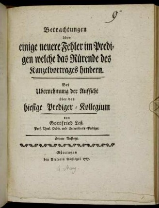 Betrachtungen über einige neuere Fehler im Predigen welche das Rürende des Kanzelvortrages hindern : Bei Ubernehmung der Aufsicht über das hiesige Prediger-Kollegium