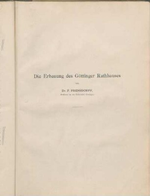 Die Erbauung des Göttinger Rathhauses von Dr. F. Frensdorff.