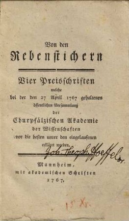 Von den Rebenstichern : Vier Preisschriften welche bei der den 27. April 1767 gehaltenen öffentlichen Versammlung der Churpfälzischen Akademie der Wissenschaften vor die besten unter den eingelaufenen erkläret worden