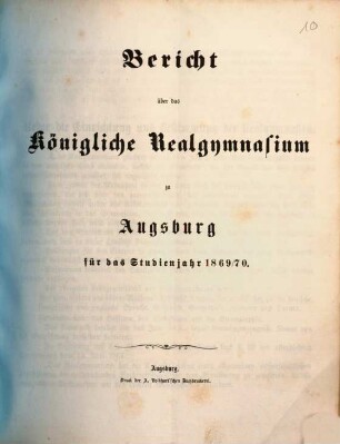 Bericht über das Königliche Realgymnasium zu Augsburg : am Schlusse des Studienjahres .... 1869/70