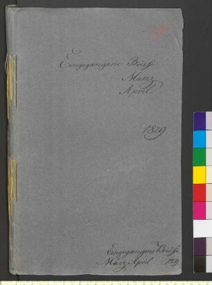 Alter Umschlag "Eingegangene Briefe Maerz April. 1829."