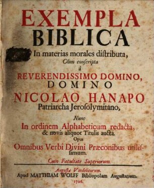 Exempla Biblica In materias morales distributa : Opus Omnibus Verbi Divini Praeconibus utilissimum