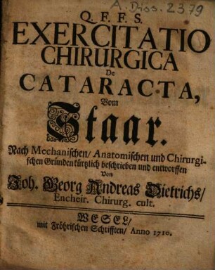 Exercitatio Chirurgica De Cataracta : Nach Mechanischen, Anatomischen und Chirurgischen Gründen kürtzlich beschrieben und entworffen = Vom Staar