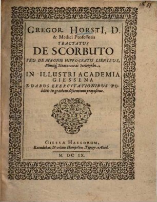 Gregor. Horstii ... Tractatus De Scorbuto Seu De Magnis Hippocratis Lienibus, Pliniiq[ue] Stomacace ac Scelotyrbe