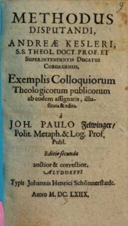 Methodus Disputandi, Andreae Kesleri : Exemplis Colloquiorum theologicorum publicorum ab eodem assignatis