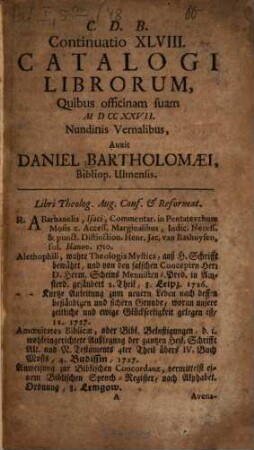 Continuatio ... Catalogi Librorum, Quibus Officinam suam ... Nundinis Vernalibus Auxerunt Daniel Bartholomaei & Filius, Bibliop. Ulmenses. 48. 1727