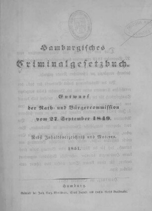 Hamburgisches Criminalgesetzbuch : Entwurf der Rath- und Bürgercommission vom 27. September 1849 ; nebst Inhaltsverzeichnis und Motiven