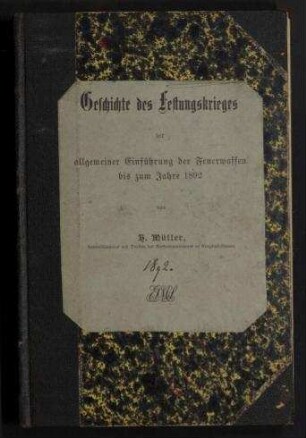 Geschichte des Festungskrieges seit allgemeiner Einführung der Feuerwaffen bis zum Jahre 1892