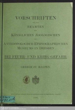 Vorschriften für die Beamten des Königlichen Zoologischen und Anthropologisch-Ethnographischen Museums in Dresden bei Feuer- und Krieg-Gefahr