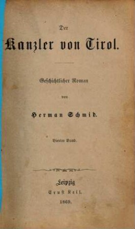 Herman Schmid's gesammelte Schriften. 13, Der Kanzler von Tirol ; Bd. 4