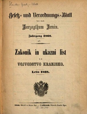 Gesetz- und Verordnungsblatt für das Herzogthum Krain : = Zakonik in ukazni list za Vojvodstvo Kranjsko. 1868