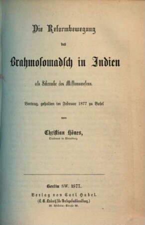 Die Reformbewegung des Brahmosomadsch in Indien als Schranke des Missionswesens : Vortrag, gehalten im Februar 1877 zu Basel
