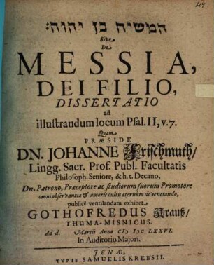 ham- Māšîaḥ ben YHWH Sive De Messia, Dei Filio, Dissertatio ad illustrandum locum Psal. II, v. 7.